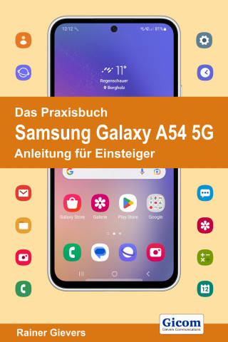 Rainer Gievers: Das Praxisbuch Samsung Galaxy A54 5G - Anleitung für Einsteiger