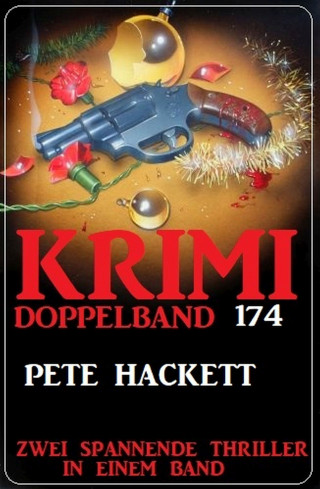 Pete Hackett: Krimi Doppelband 174 - Zwei spannende Thriller in einem Band