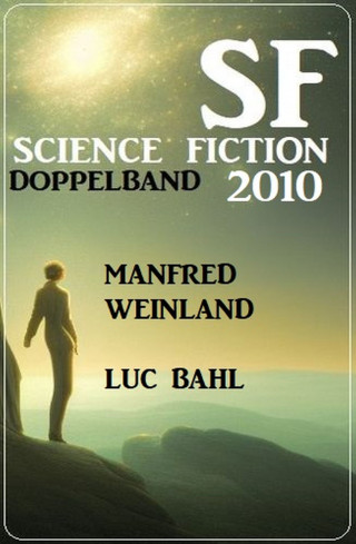 Manfred Weinland, Luc Bahl: Science Fiction Doppelband 2010