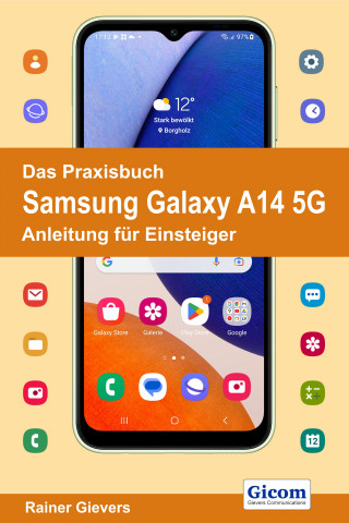 Rainer Gievers: Das Praxisbuch Samsung Galaxy A14 5G - Anleitung für Einsteiger