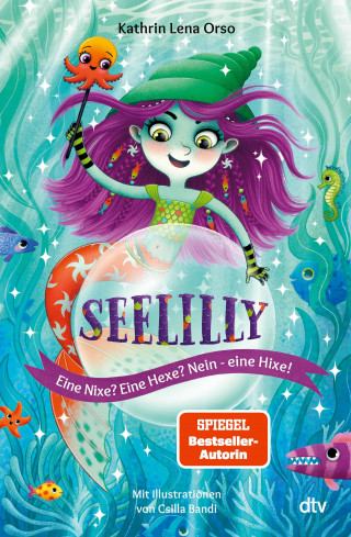 Kathrin Lena Orso: Seelilly – Eine Nixe? Eine Hexe? Nein, eine Hixe!