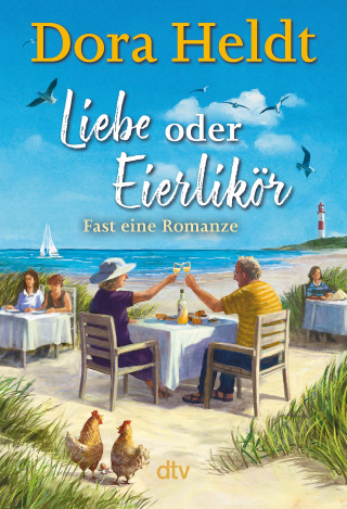 Dora Heldt: Liebe oder Eierlikör – Fast eine Romanze
