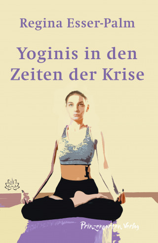 Regina Esser-Palm: Yoginis in Zeiten der Krise