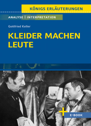 Gottfried Keller: Kleider machen Leute von Gottfried Keller- Textanalyse und Interpretation