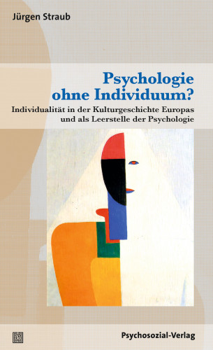 Jürgen Straub: Psychologie ohne Individuum?