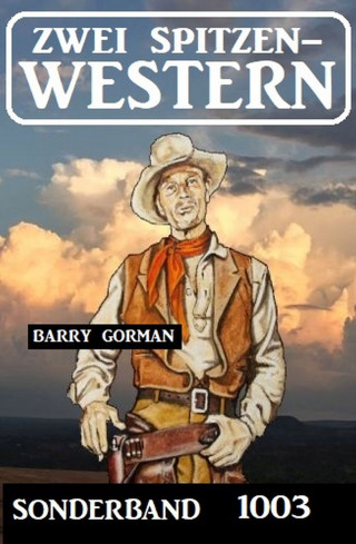 Barry Gorman: Zwei Spitzen-Western Sonderband 1003