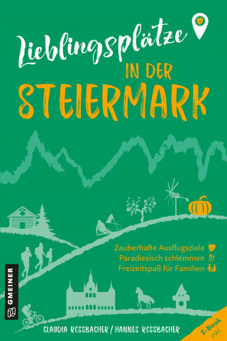 Claudia Rossbacher, Hannes Rossbacher: Lieblingsplätze in der Steiermark