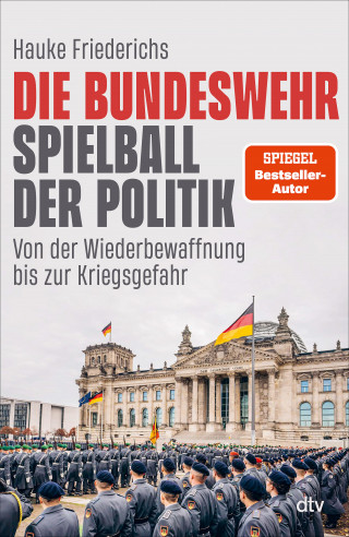 Hauke Friederichs: Die Bundeswehr – Spielball der Politik