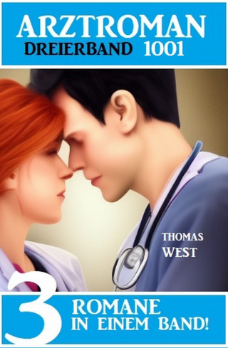 Thomas West: Arztroman Dreierband 1001