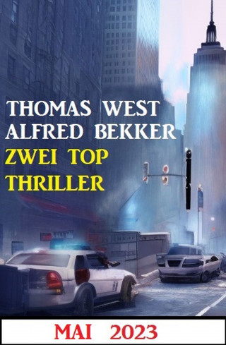 Alfred Bekker, Thomas West: Zwei Top Thriller Mai 2023