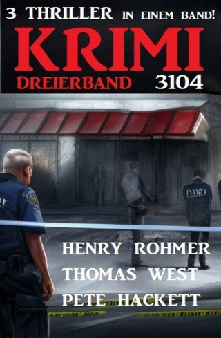 Henry Rohmer, Thomas West, Pete Hackett: Krimi Dreierband 3104