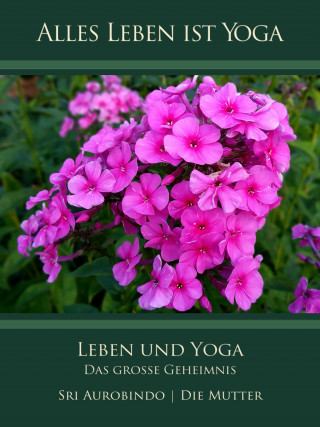 Sri Aurobindo, Die (d.i. Mira Alfassa) Mutter: Leben und Yoga