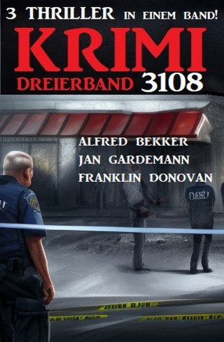 Alfred Bekker, Franklin Donovan, Jan Gardemann: Krimi Dreierband 3108