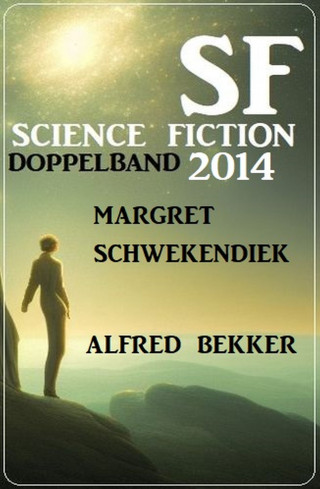 Alfred Bekker, Margret Schwekendiek: Science Fiction Doppelband 2014