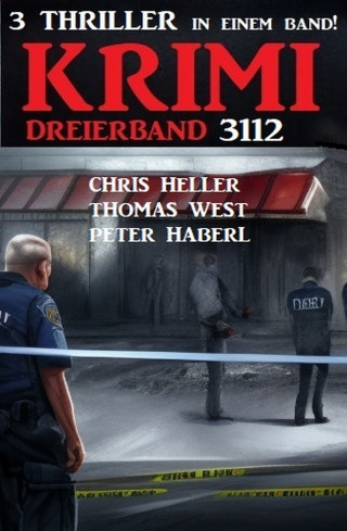Chris Heller, Peter Haberl, Thomas West: Krimi Dreierband 3112