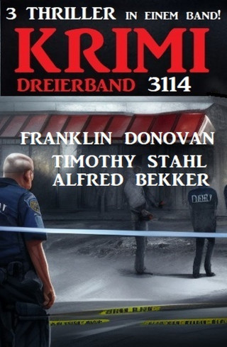 Alfred Bekker, Timothy Stahl, Franklin Donovan: Krimi Dreierband 3114