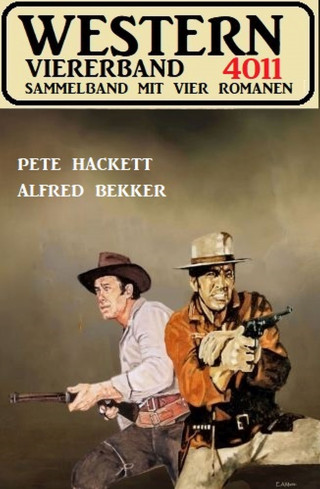Alfred Bekker, Pete Hackett: Western Viererband 4011