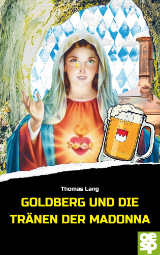 Thomas Lang: Goldberg und die Tränen der Madonna