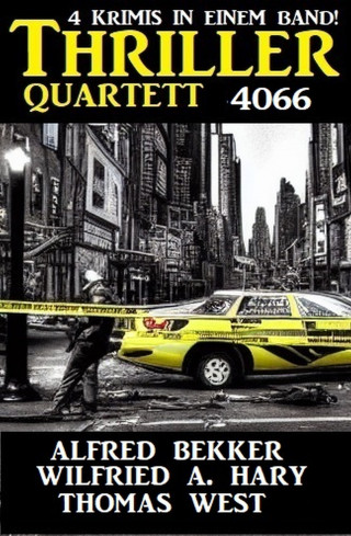 Alfred Bekker, Wilfried A. Hary, Thomas West: Thriller Quartett 4066