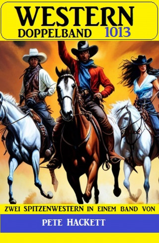 Pete Hackett: Western Doppelband 1013