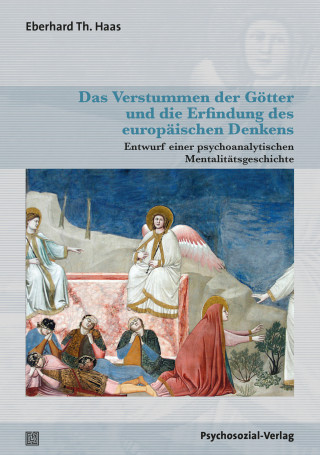 Eberhard Th. Haas: Das Verstummen der Götter und die Erfindung des europäischen Denkens