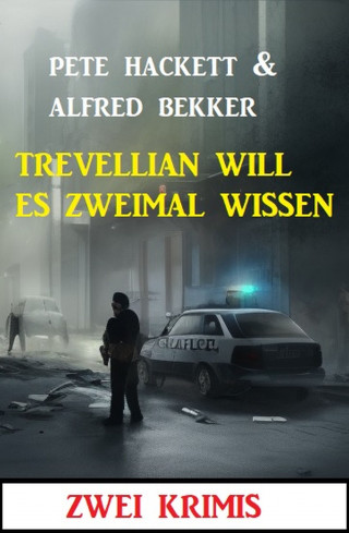 Alfred Bekker, Pete Hackett: Trevellian will es zweimal wissen: Zwei Krimis