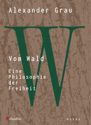 Alexander Grau: Vom Wald