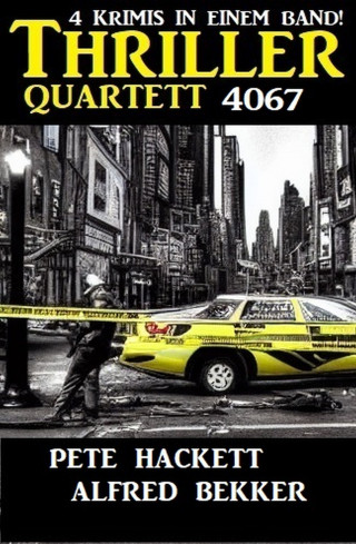 Alfred Bekker, Pete Hackett: Thriller Quartett 4067