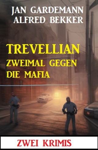 Alfred Bekker, Jan Gardemann: Trevellian zweimal gegen die Mafia: Zwei Krimis