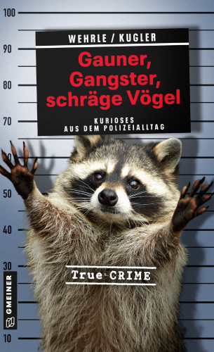 Ute Wehrle, Hans Jürgen Kugler: Gauner, Gangster, schräge Vögel