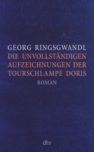 Georg Ringsgwandl: Die unvollständigen Aufzeichnungen der Tourschlampe Doris