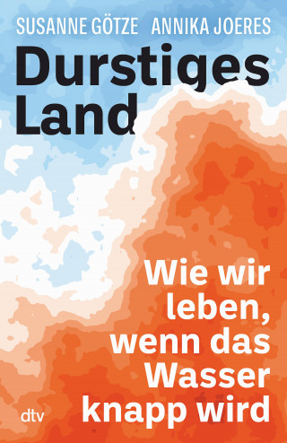 Annika Joeres, Susanne Götze: Durstiges Land