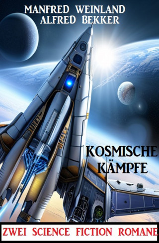 Alfred Bekker, Manfred Weinland: Kosmische Kämpfe: Zwei SF-Romane