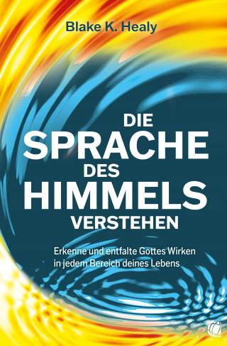 Blake K. Healy: Die Sprache des Himmels verstehen