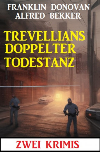 Alfred Bekker, Franklin Donovan: Trevellians doppelter Todestanz: Zwei Krimis