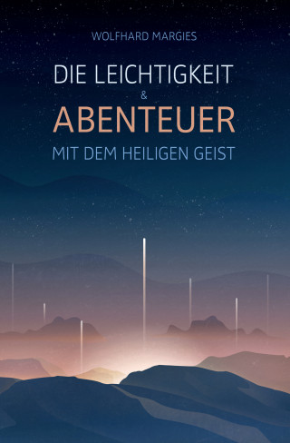 Wolfhard Margies: Die Leichtigkeit und Abenteuer mit dem Heiligen Geist