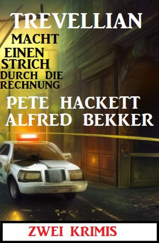 Alfred Bekker, Pete Hackett: Trevellian macht einen Strich durch die Rechnung: Zwei Krimis