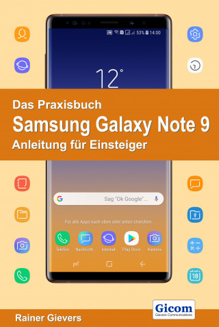 Rainer Gievers: Das Praxisbuch Samsung Galaxy Note 9 - Anleitung für Einsteiger