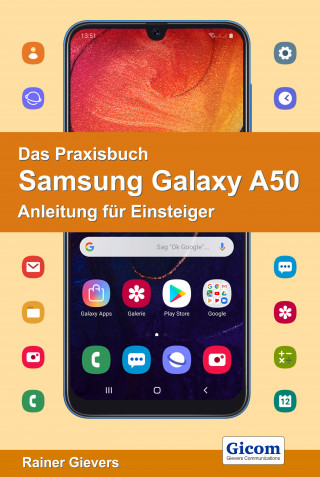 Rainer Gievers: Das Praxisbuch Samsung Galaxy A50 - Anleitung für Einsteiger
