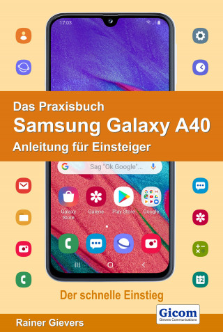 Rainer Gievers: Das Praxisbuch Samsung Galaxy A40 - Anleitung für Einsteiger