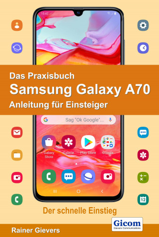 Rainer Gievers: Das Praxisbuch Samsung Galaxy A70 - Anleitung für Einsteiger