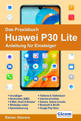 Rainer Gievers: Das Praxisbuch Huawei P30 Lite - Anleitung für Einsteiger