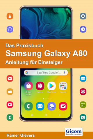 Rainer Gievers: Das Praxisbuch Samsung Galaxy A80 - Anleitung für Einsteiger