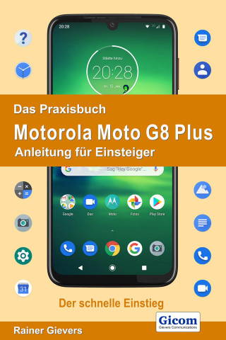 Rainer Gievers: Das Praxisbuch Motorola Moto G8 Plus - Anleitung für Einsteiger 978-3-96469-073-9