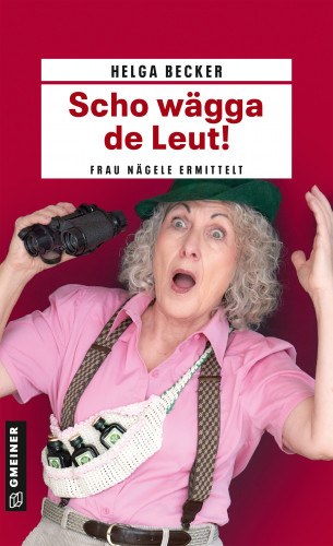 Helga Becker: Scho wägga de Leut!