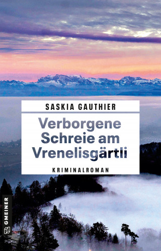 Saskia Gauthier: Verborgene Schreie am Vrenelisgärtli