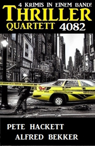 Alfred Bekker, Pete Hackett: Thriller Quartett 4082