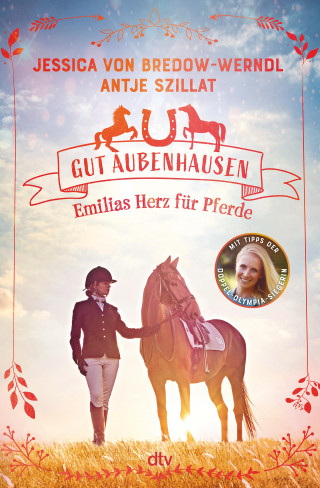 Jessica von Bredow-Werndl, Antje Szillat: Gut Aubenhausen – Emilias Herz für Pferde