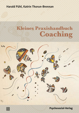 Harald Pühl, Katrin Thorun-Brennan: Kleines Praxishandbuch Coaching