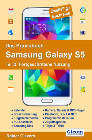 Rainer Gievers: Das Praxisbuch Samsung Galaxy S5 - Teil 2: Fortgeschrittene Nutzung